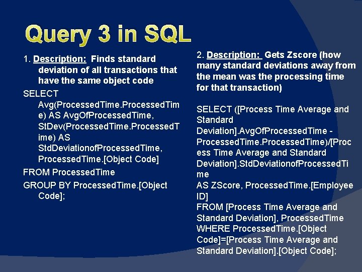 Query 3 in SQL 1. Description: Finds standard deviation of all transactions that have
