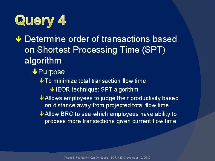 Query 4 Determine order of transactions based on Shortest Processing Time (SPT) algorithm Purpose: