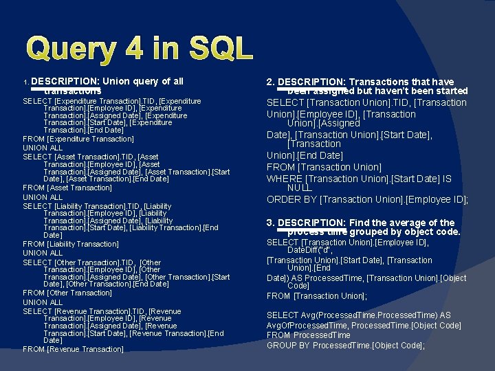 Query 4 in SQL 1. DESCRIPTION: transactions Union query of all SELECT [Expenditure Transaction].