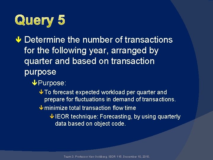 Query 5 Determine the number of transactions for the following year, arranged by quarter
