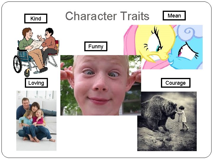 Kind Character Traits Mean Funny Loving Courage 