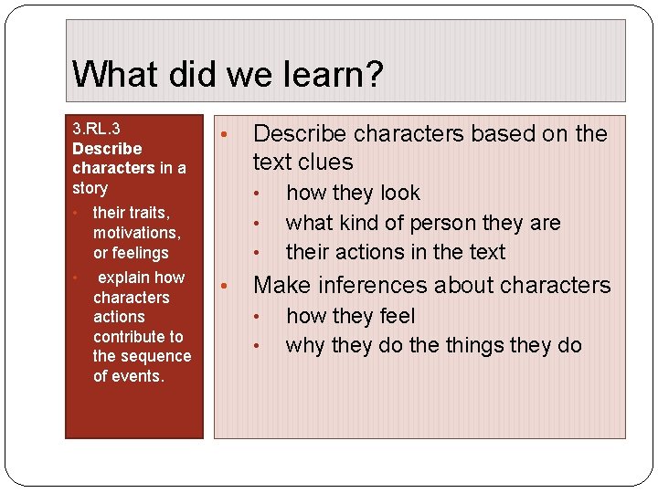 What did we learn? 3. RL. 3 Describe characters in a story • •