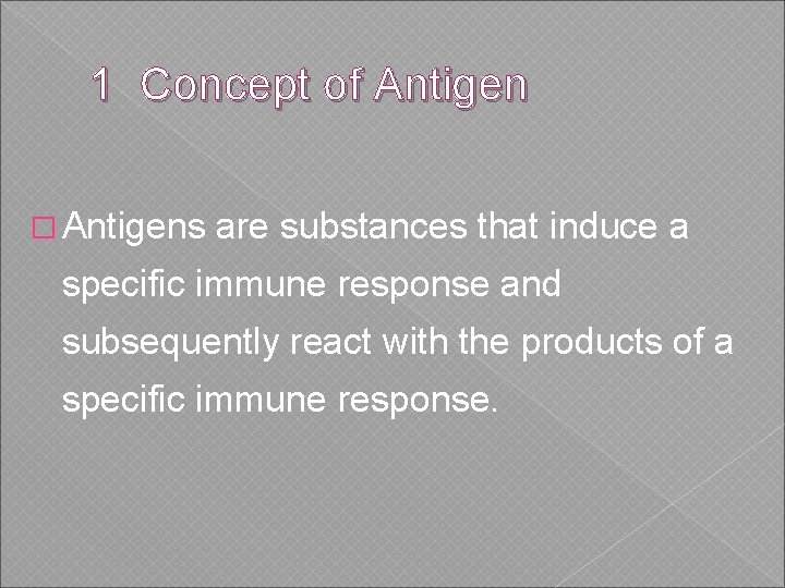 1 Concept of Antigen � Antigens are substances that induce a specific immune response