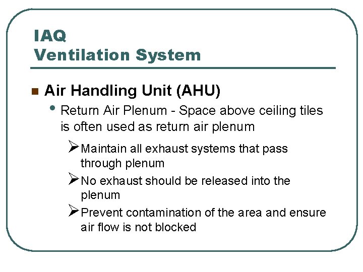 IAQ Ventilation System n Air Handling Unit (AHU) • Return Air Plenum - Space