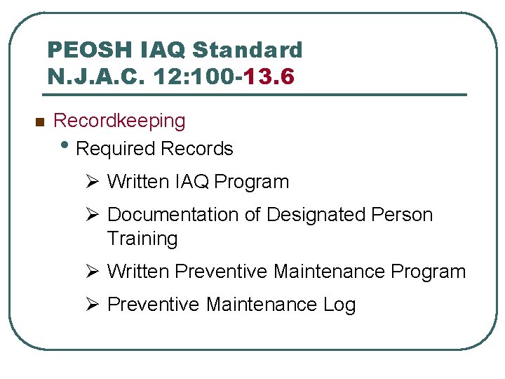 PEOSH IAQ Standard N. J. A. C. 12: 100 -13. 6 n Recordkeeping •