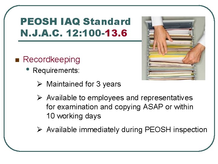 PEOSH IAQ Standard N. J. A. C. 12: 100 -13. 6 n Recordkeeping •