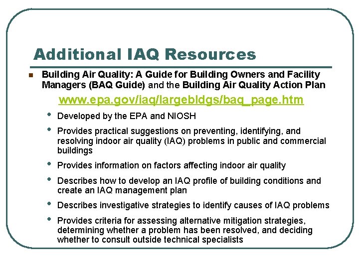 Additional IAQ Resources n Building Air Quality: A Guide for Building Owners and Facility