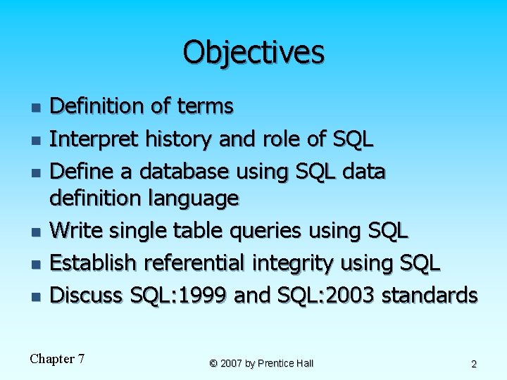 Objectives n n n Definition of terms Interpret history and role of SQL Define