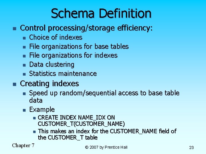 Schema Definition n Control processing/storage efficiency: n n n Choice of indexes File organizations