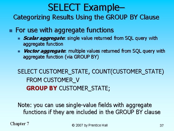 SELECT Example– Categorizing Results Using the GROUP BY Clause n For use with aggregate