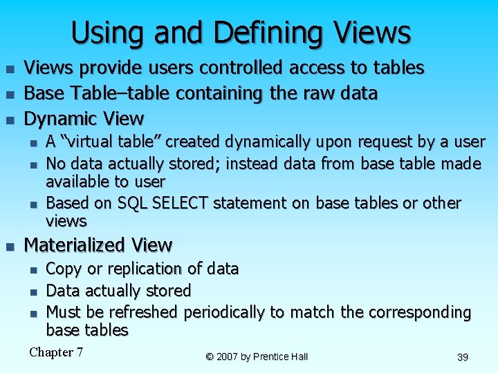 Using and Defining Views n n n Views provide users controlled access to tables