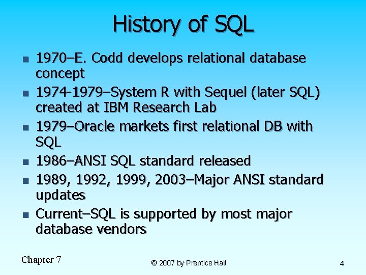 History of SQL n n n 1970–E. Codd develops relational database concept 1974 -1979–System