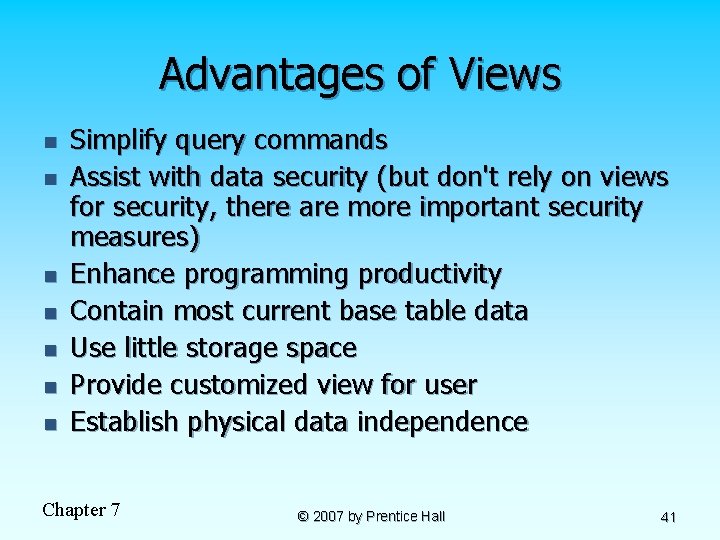 Advantages of Views n n n n Simplify query commands Assist with data security