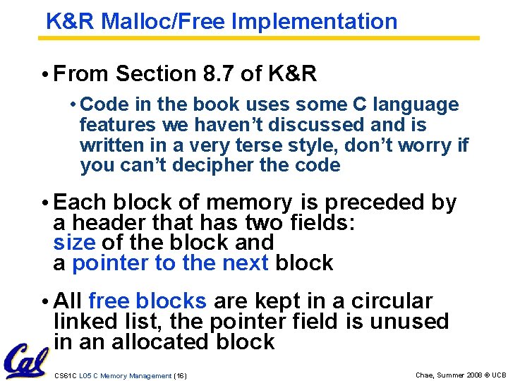 K&R Malloc/Free Implementation • From Section 8. 7 of K&R • Code in the