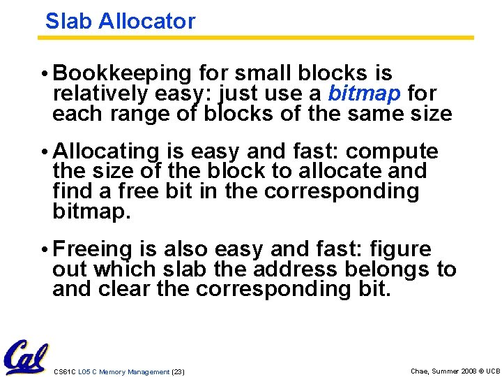 Slab Allocator • Bookkeeping for small blocks is relatively easy: just use a bitmap