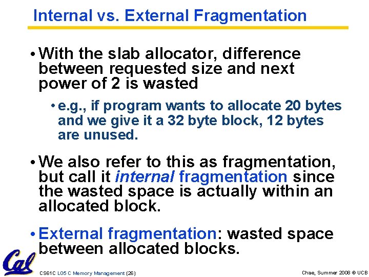 Internal vs. External Fragmentation • With the slab allocator, difference between requested size and