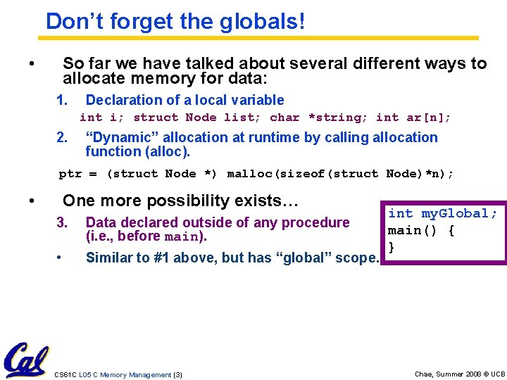 Don’t forget the globals! • So far we have talked about several different ways