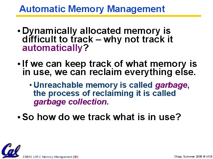 Automatic Memory Management • Dynamically allocated memory is difficult to track – why not