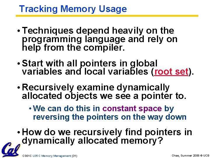 Tracking Memory Usage • Techniques depend heavily on the programming language and rely on