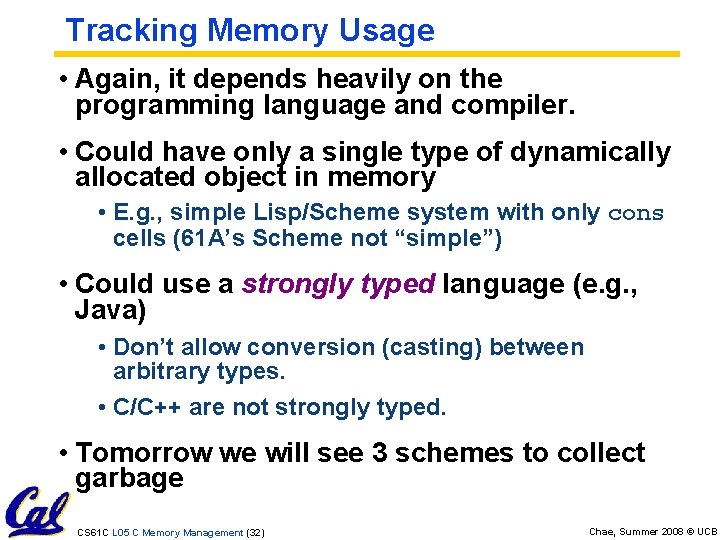 Tracking Memory Usage • Again, it depends heavily on the programming language and compiler.