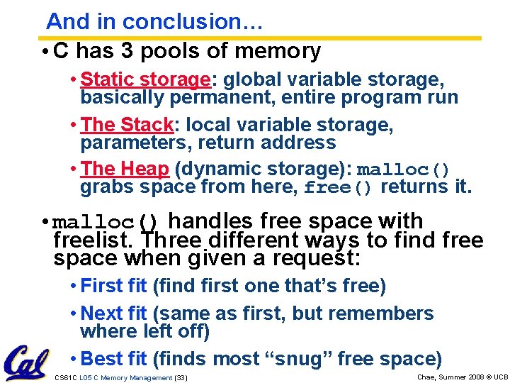 And in conclusion… • C has 3 pools of memory • Static storage: global