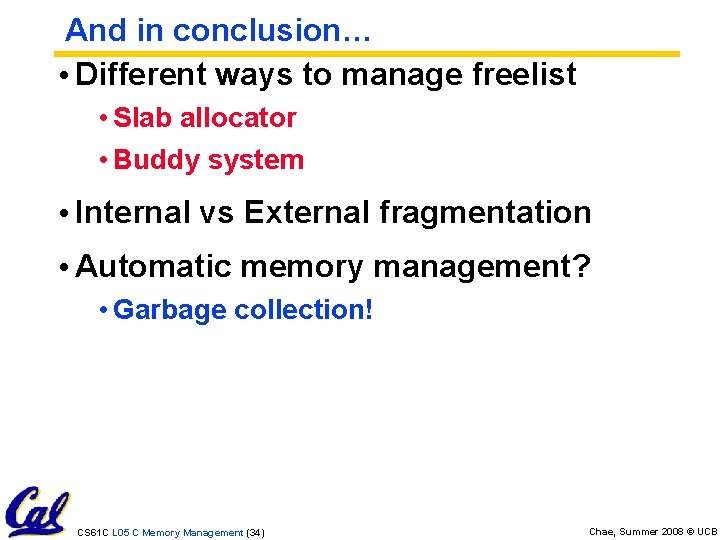 And in conclusion… • Different ways to manage freelist • Slab allocator • Buddy