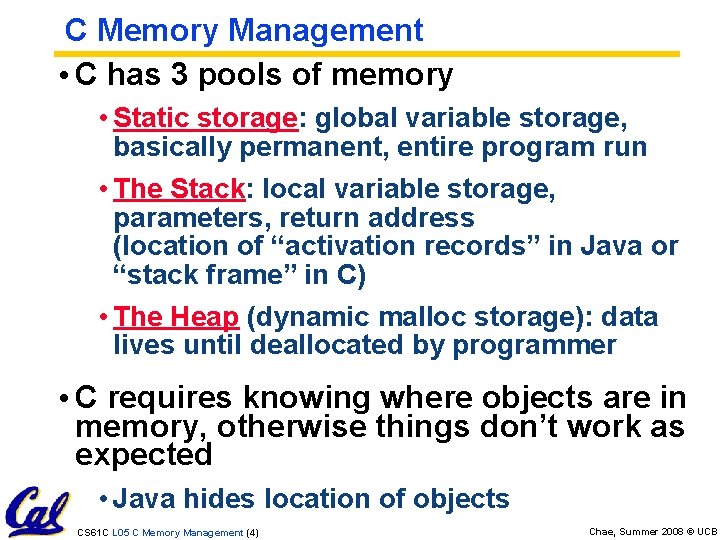 C Memory Management • C has 3 pools of memory • Static storage: global