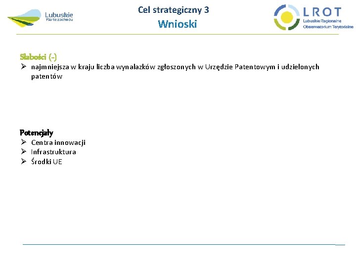 Cel strategiczny 3 Wnioski Słabości (-) Ø najmniejsza w kraju liczba wynalazków zgłoszonych w