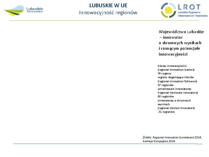 LUBUSKIE W UE innowacyjność regionów Województwo Lubuskie – innowator o skromnych wynikach i rosnącym