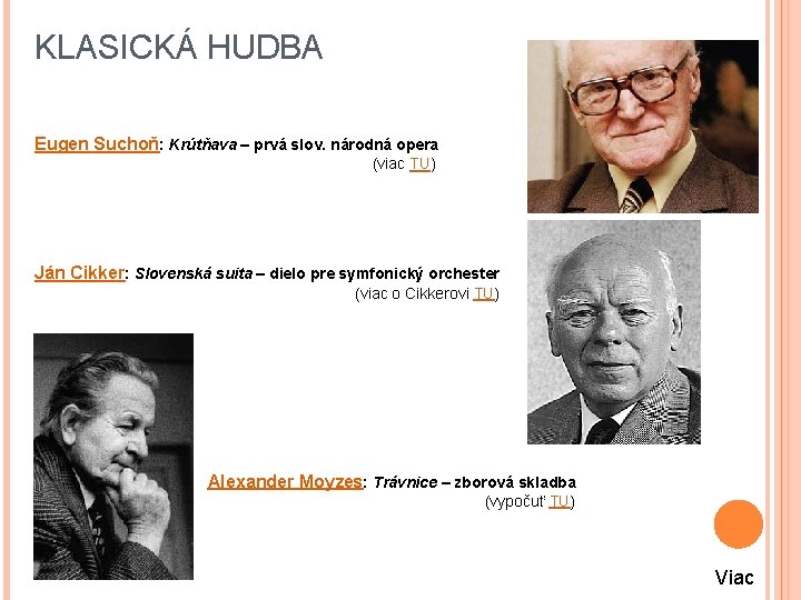 KLASICKÁ HUDBA Eugen Suchoň: Krútňava – prvá slov. národná opera (viac TU) Ján Cikker: KLASICKÁ HUDBA Eugen Suchoň: Krútňava – prvá slov. národná opera (viac TU) Ján Cikker:
