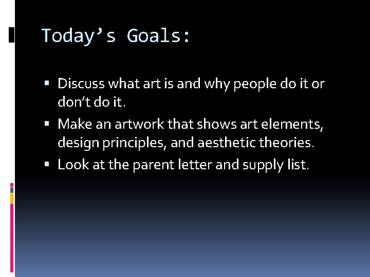 Today’s Goals: Discuss what art is and why people do it or don’t do