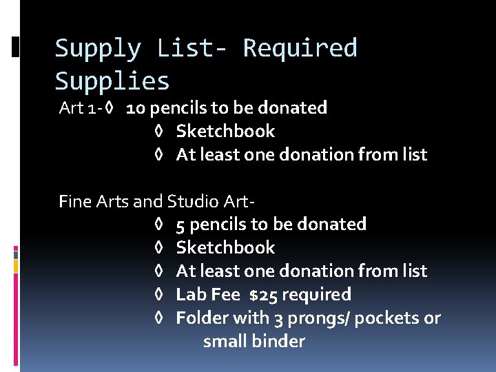 Supply List- Required Supplies Art 1 -◊ 10 pencils to be donated ◊ Sketchbook