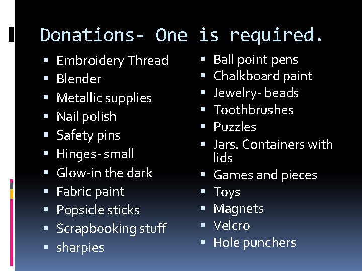 Donations- One is required. Embroidery Thread Blender Metallic supplies Nail polish Safety pins Hinges-