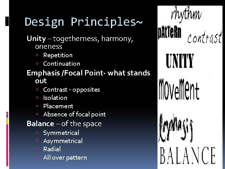 Design Principles~ Unity – togetherness, harmony, oneness Repetition Continuation Emphasis /Focal Point- what stands