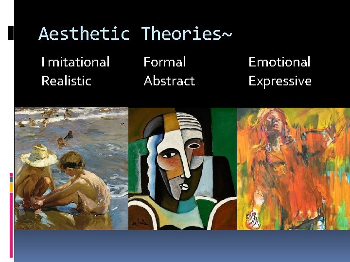 Aesthetic Theories~ I mitational Realistic Formal Abstract Emotional Expressive 