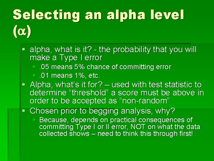 Selecting an alpha level ( ) § alpha, what is it? - the probability