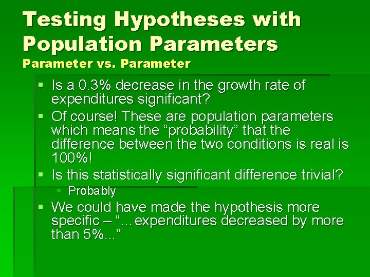 Testing Hypotheses with Population Parameters Parameter vs. Parameter § Is a 0. 3% decrease
