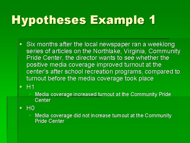 Hypotheses Example 1 § Six months after the local newspaper ran a weeklong series