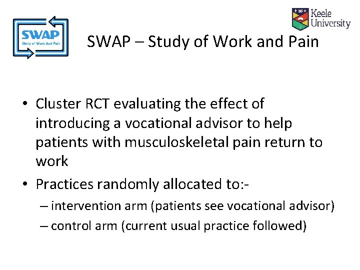 SWAP – Study of Work and Pain • Cluster RCT evaluating the effect of