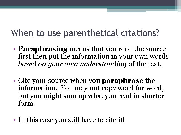 When to use parenthetical citations? • Paraphrasing means that you read the source first When to use parenthetical citations? • Paraphrasing means that you read the source first