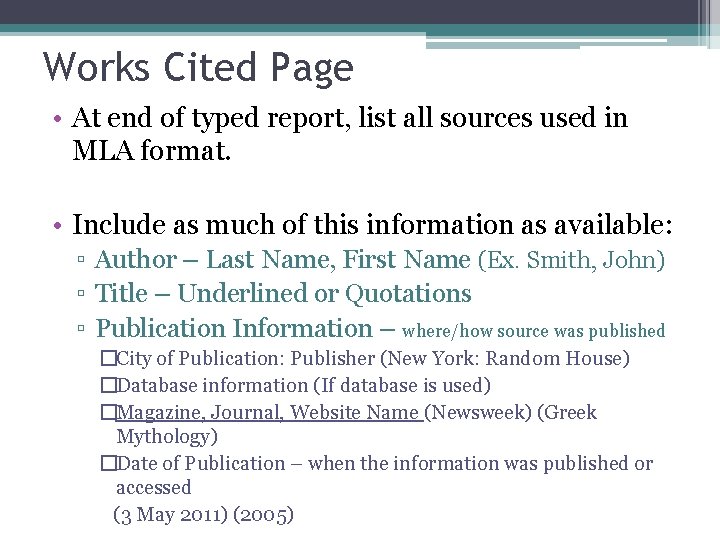 Works Cited Page • At end of typed report, list all sources used in Works Cited Page • At end of typed report, list all sources used in