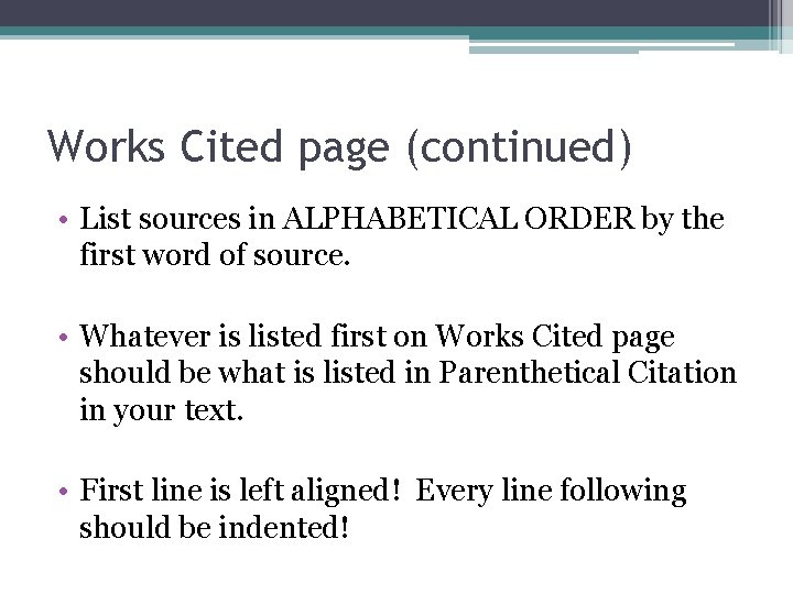 Works Cited page (continued) • List sources in ALPHABETICAL ORDER by the first word Works Cited page (continued) • List sources in ALPHABETICAL ORDER by the first word