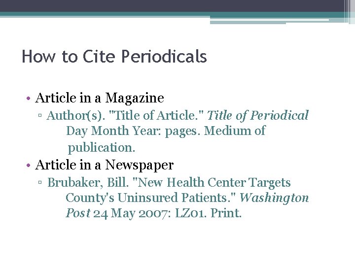 How to Cite Periodicals • Article in a Magazine ▫ Author(s). "Title of Article. How to Cite Periodicals • Article in a Magazine ▫ Author(s). "Title of Article.