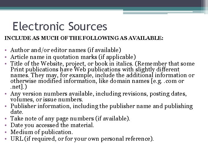 Electronic Sources INCLUDE AS MUCH OF THE FOLLOWING AS AVAILABLE: • Author and/or editor Electronic Sources INCLUDE AS MUCH OF THE FOLLOWING AS AVAILABLE: • Author and/or editor