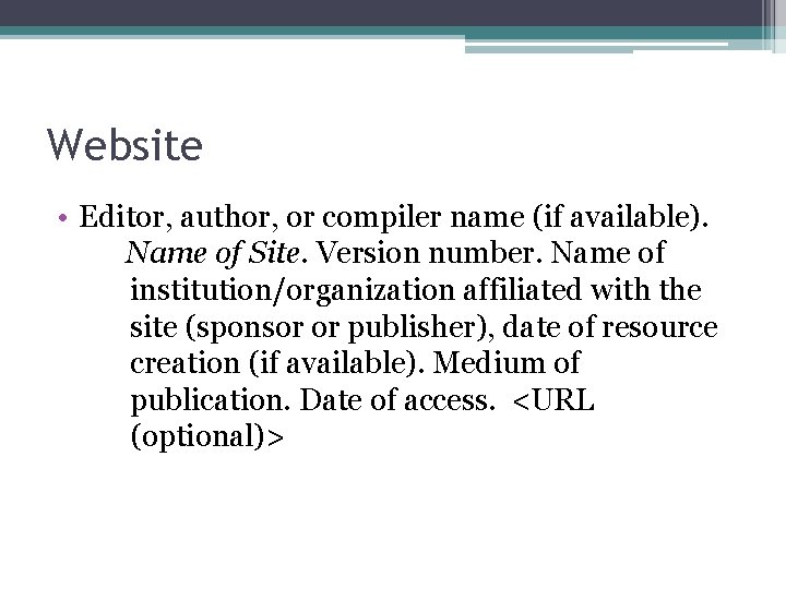Website • Editor, author, or compiler name (if available). Name of Site. Version number. Website • Editor, author, or compiler name (if available). Name of Site. Version number.