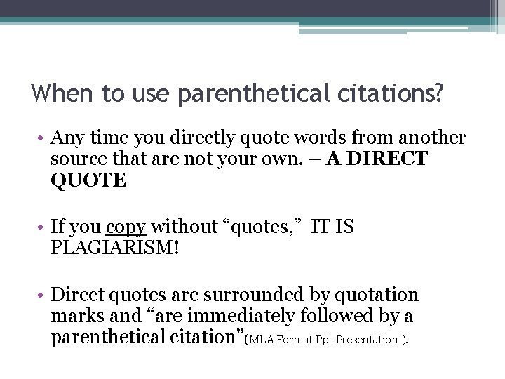 When to use parenthetical citations? • Any time you directly quote words from another When to use parenthetical citations? • Any time you directly quote words from another