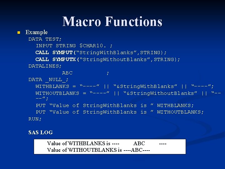 n Example Macro Functions DATA TEST; INPUT STRING $CHAR 10. ; CALL SYMPUT(“String. With. n Example Macro Functions DATA TEST; INPUT STRING $CHAR 10. ; CALL SYMPUT(“String. With.