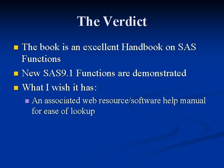 The Verdict The book is an excellent Handbook on SAS Functions n New SAS The Verdict The book is an excellent Handbook on SAS Functions n New SAS