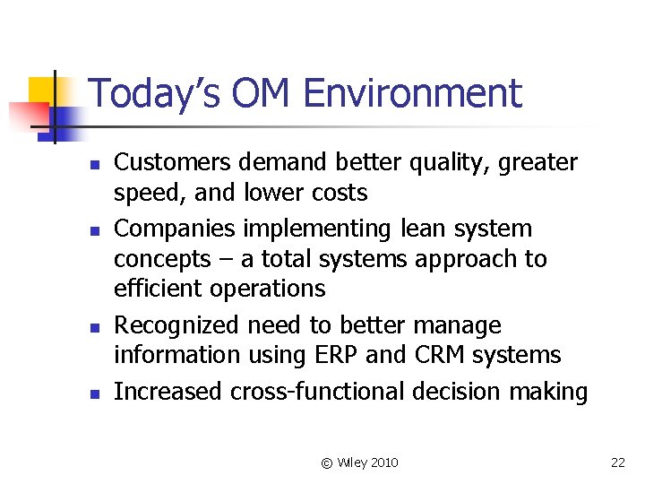 Today’s OM Environment n n Customers demand better quality, greater speed, and lower costs