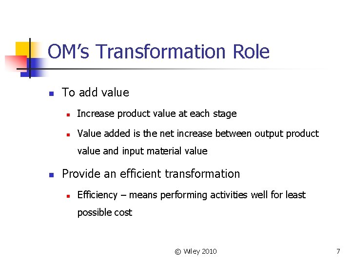 OM’s Transformation Role n To add value n Increase product value at each stage